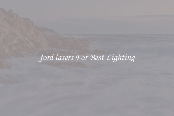 ford lasers For Best Lighting