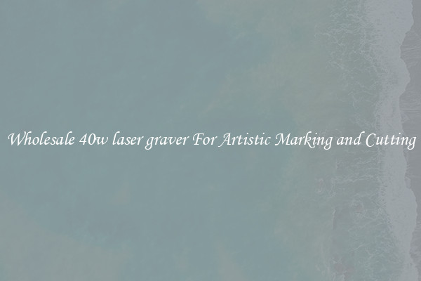 Wholesale 40w laser graver For Artistic Marking and Cutting