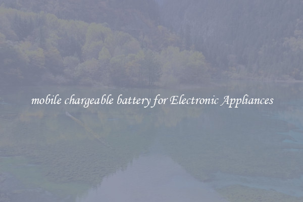 mobile chargeable battery for Electronic Appliances