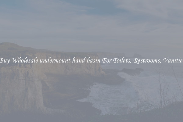Buy Wholesale undermount hand basin For Toilets, Restrooms, Vanities