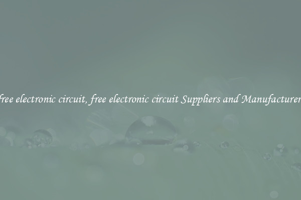 free electronic circuit, free electronic circuit Suppliers and Manufacturers