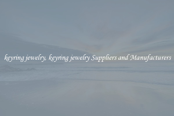 keyring jewelry, keyring jewelry Suppliers and Manufacturers