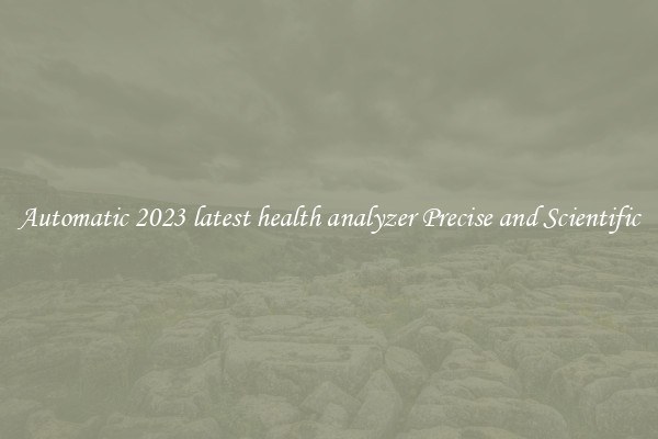 Automatic 2023 latest health analyzer Precise and Scientific