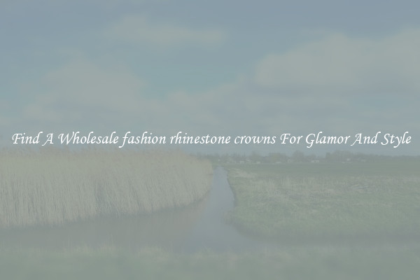 Find A Wholesale fashion rhinestone crowns For Glamor And Style