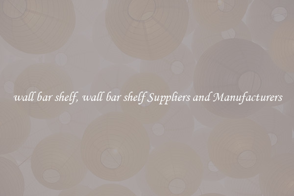 wall bar shelf, wall bar shelf Suppliers and Manufacturers