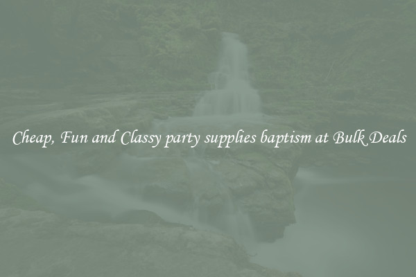 Cheap, Fun and Classy party supplies baptism at Bulk Deals
