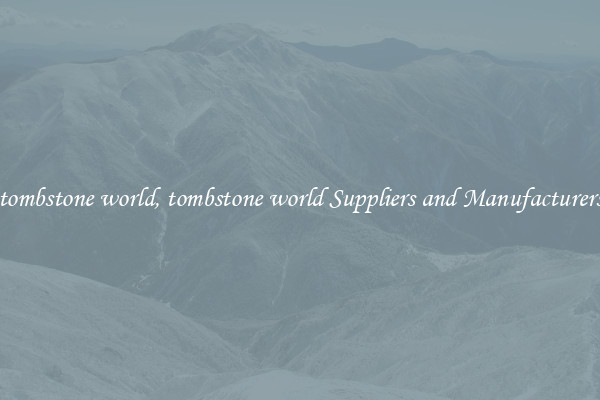 tombstone world, tombstone world Suppliers and Manufacturers