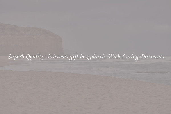 Superb Quality christmas gift box plastic With Luring Discounts