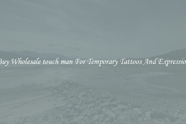 Buy Wholesale touch man For Temporary Tattoos And Expression