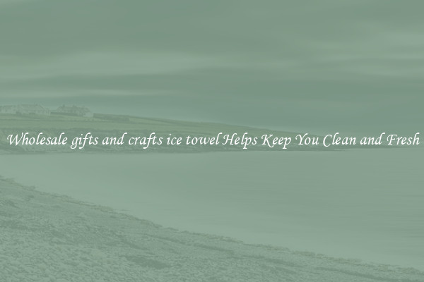 Wholesale gifts and crafts ice towel Helps Keep You Clean and Fresh