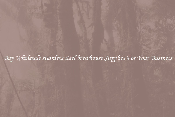 Buy Wholesale stainless steel brewhouse Supplies For Your Business