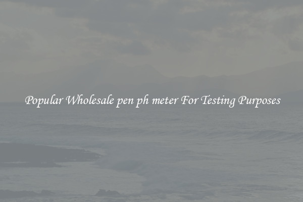 Popular Wholesale pen ph meter For Testing Purposes