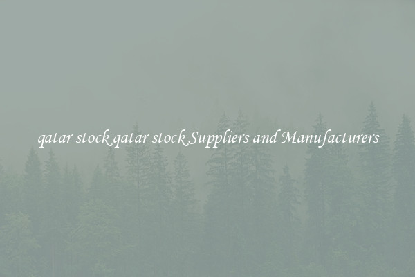 qatar stock qatar stock Suppliers and Manufacturers