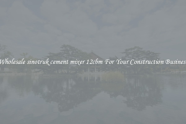 Wholesale sinotruk cement mixer 12cbm For Your Construction Business