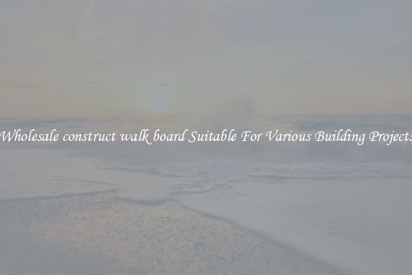 Wholesale construct walk board Suitable For Various Building Projects