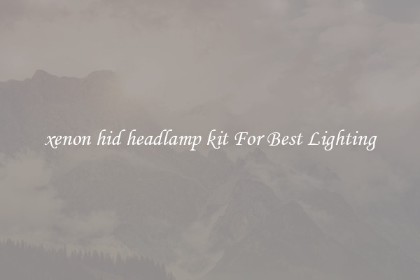 xenon hid headlamp kit For Best Lighting