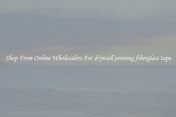 Shop From Online Wholesalers For drywall jointing fiberglass tape