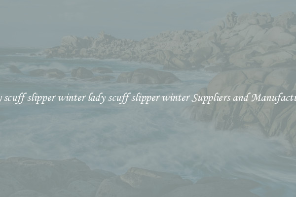 lady scuff slipper winter lady scuff slipper winter Suppliers and Manufacturers