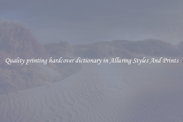 Quality printing hardcover dictionary in Alluring Styles And Prints