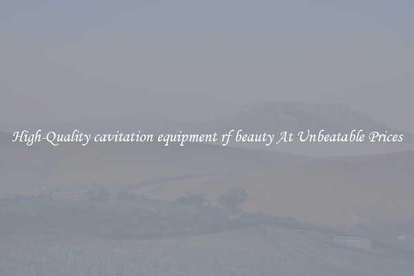 High-Quality cavitation equipment rf beauty At Unbeatable Prices