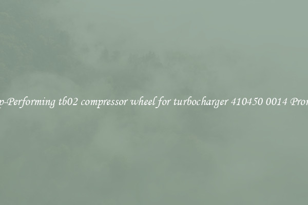 Top-Performing tb02 compressor wheel for turbocharger 410450 0014 Promos