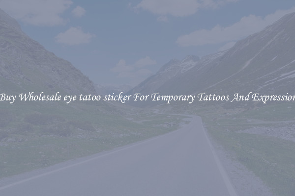 Buy Wholesale eye tatoo sticker For Temporary Tattoos And Expression