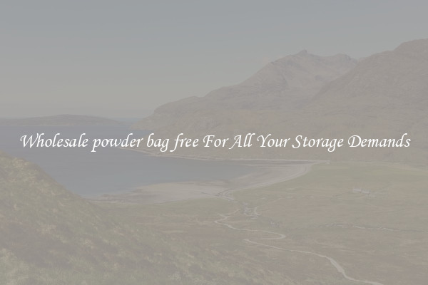 Wholesale powder bag free For All Your Storage Demands