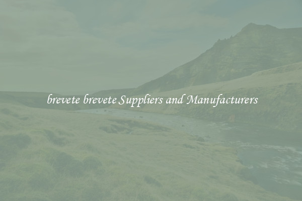 brevete brevete Suppliers and Manufacturers