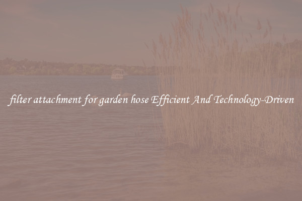 filter attachment for garden hose Efficient And Technology-Driven