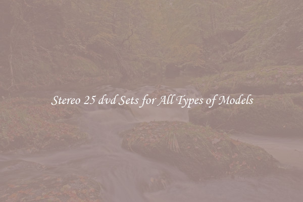 Stereo 25 dvd Sets for All Types of Models