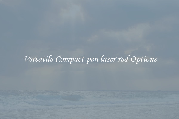 Versatile Compact pen laser red Options
