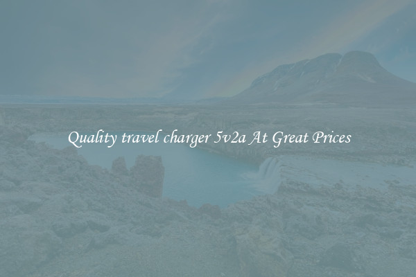 Quality travel charger 5v2a At Great Prices