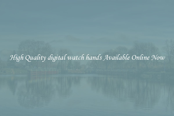 High Quality digital watch hands Available Online Now